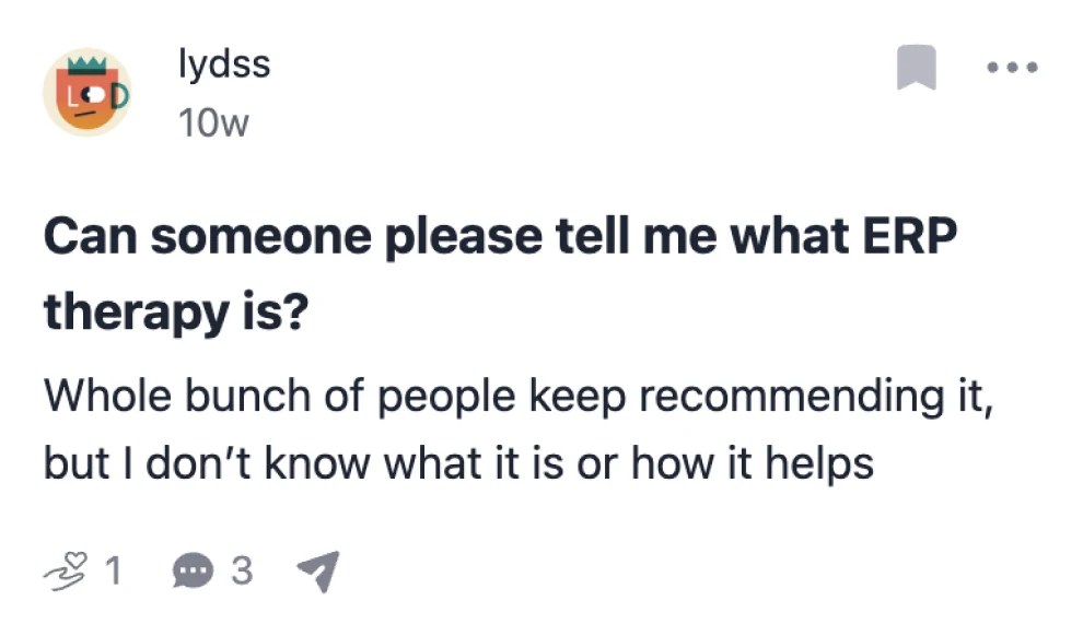 lydss asks: can someone please tell me what ERP therapy is? People keep recommending it.