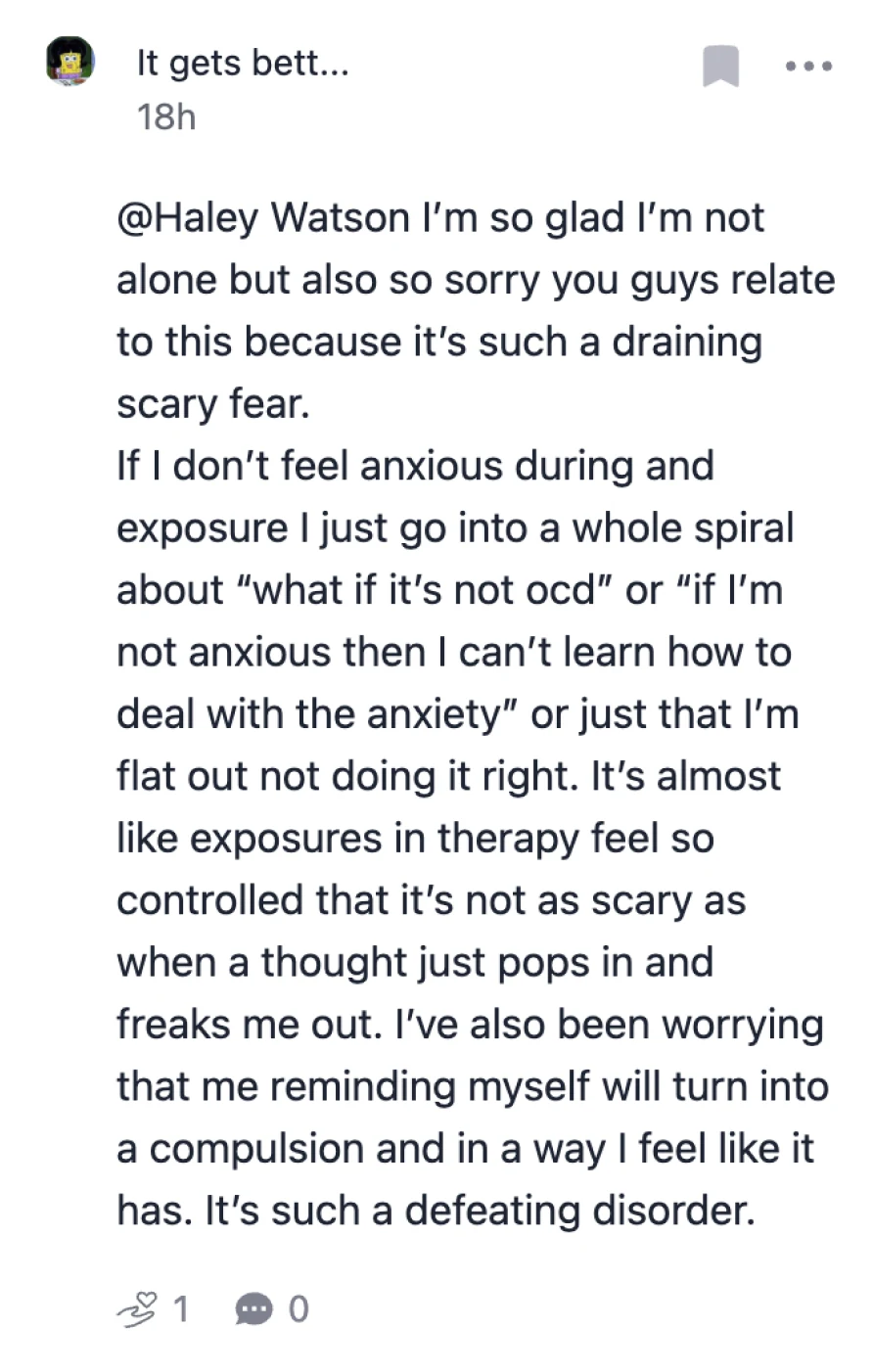 The original poster replies, relieved not to be alone, describing the spiral that starts when an exposure doesn’t feel anxious enough.